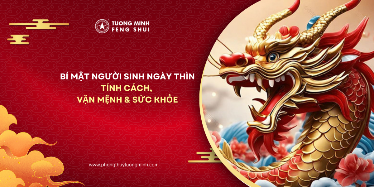 Người Sinh Ngày Thìn Và Những Bí Mật Về Tính Cách, Vận Mệnh, Sức Khỏe