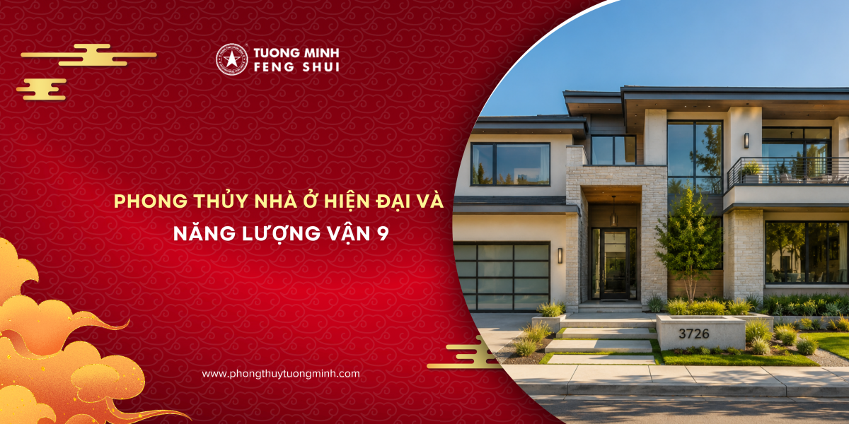Phong Thủy Nhà Ở Hiện Đại Và Năng Lượng Vận 9
