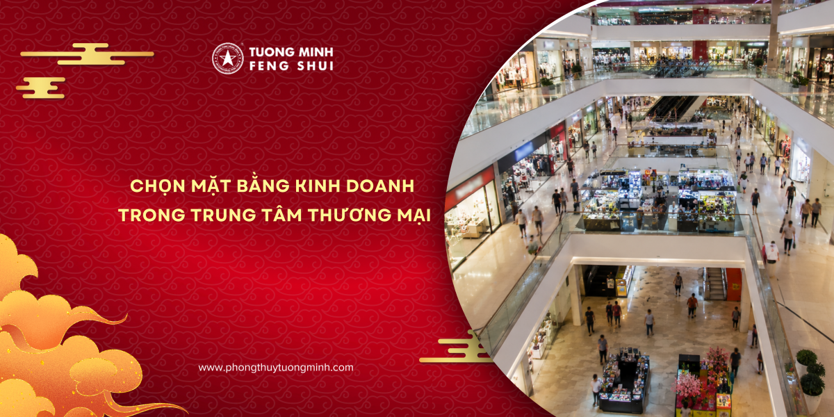 Phong Thủy Chọn Mặt Bằng Kinh Doanh Trong Trung Tâm Thương Mại
