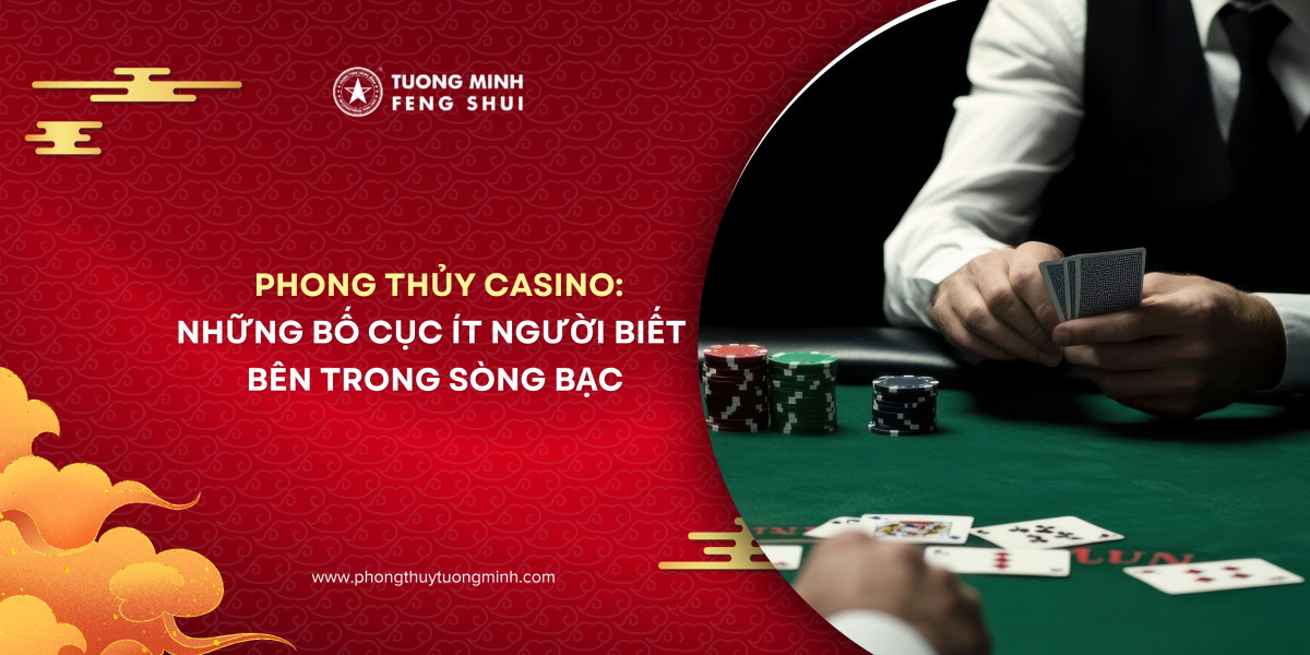 Phong Thủy Casino: Những Bố Cục Ít Người Biết Bên Trong Sòng Bạc Phong Thủy Casino: Những Bố Cục Ít Người Biết Bên Trong Sòng Bạc