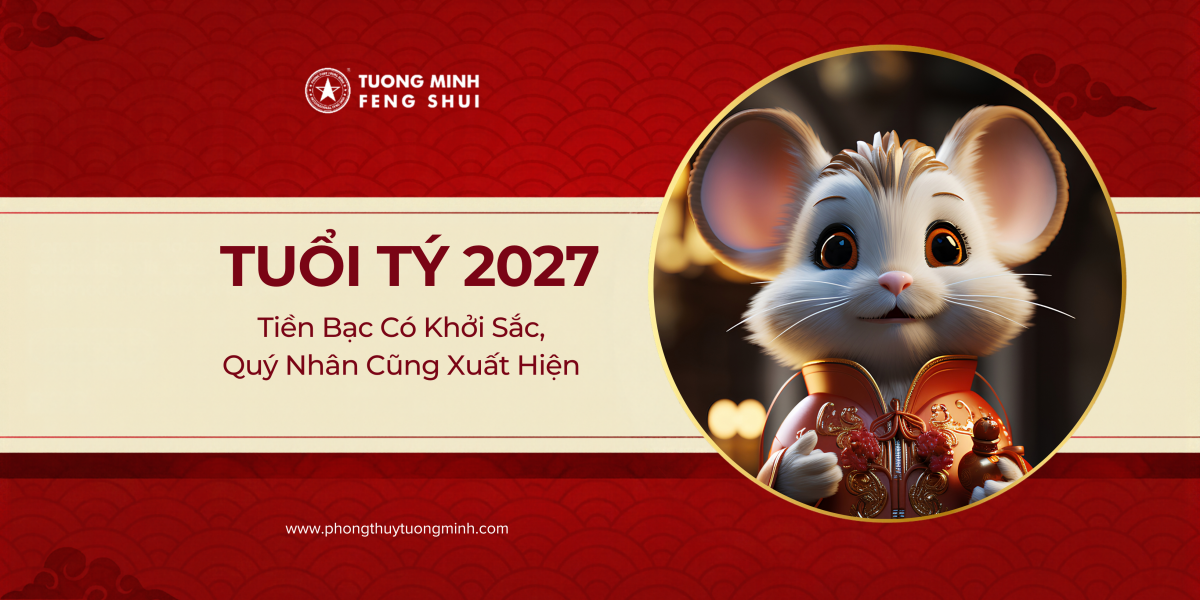 Tuổi Tý Năm Đinh Mùi 2027: Tiền Bạc Có Khởi Sắc, Quý Nhân Cũng Xuất Hiện Tuổi Tý Năm Đinh Mùi 2027: Tiền Bạc Có Khởi Sắc, Quý Nhân Cũng Xuất Hiện