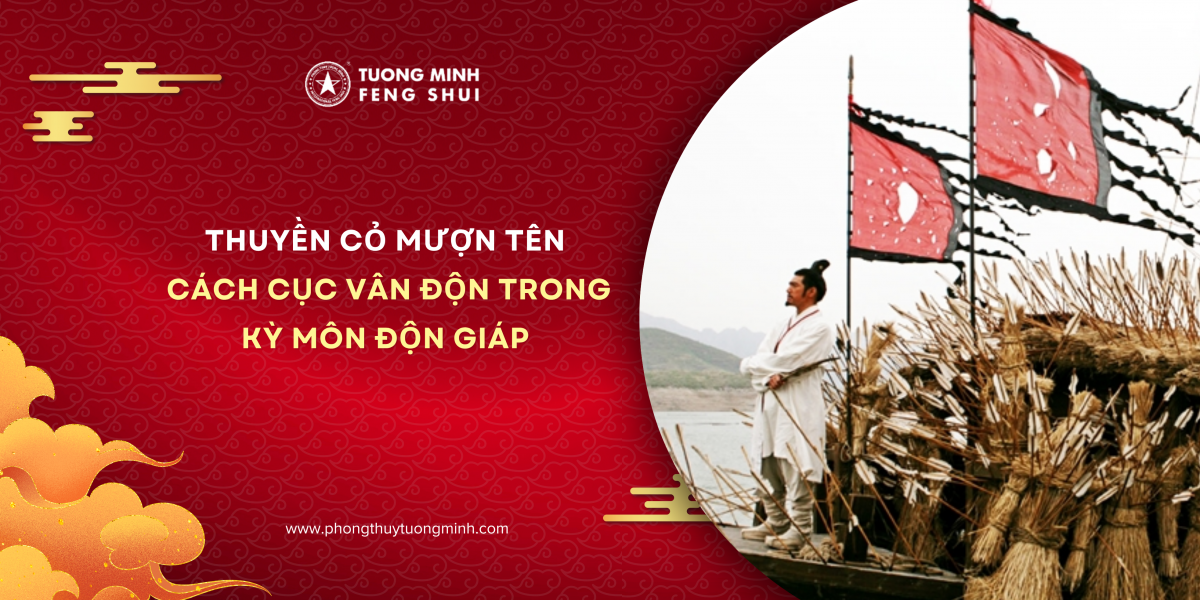 Thuyền Cỏ Mượn Tên Và Cách Cục Vân Độn Trong Kỳ Môn Độn Giáp Thuyền Cỏ Mượn Tên Và Cách Cục Vân Độn Trong Kỳ Môn Độn Giáp