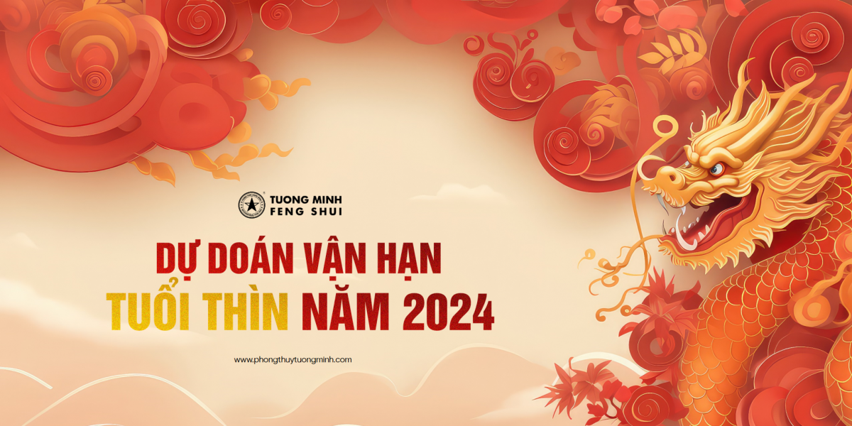 Dự Đoán Vận Hạn Tuổi Thìn Trong Năm Giáp Thìn 2024