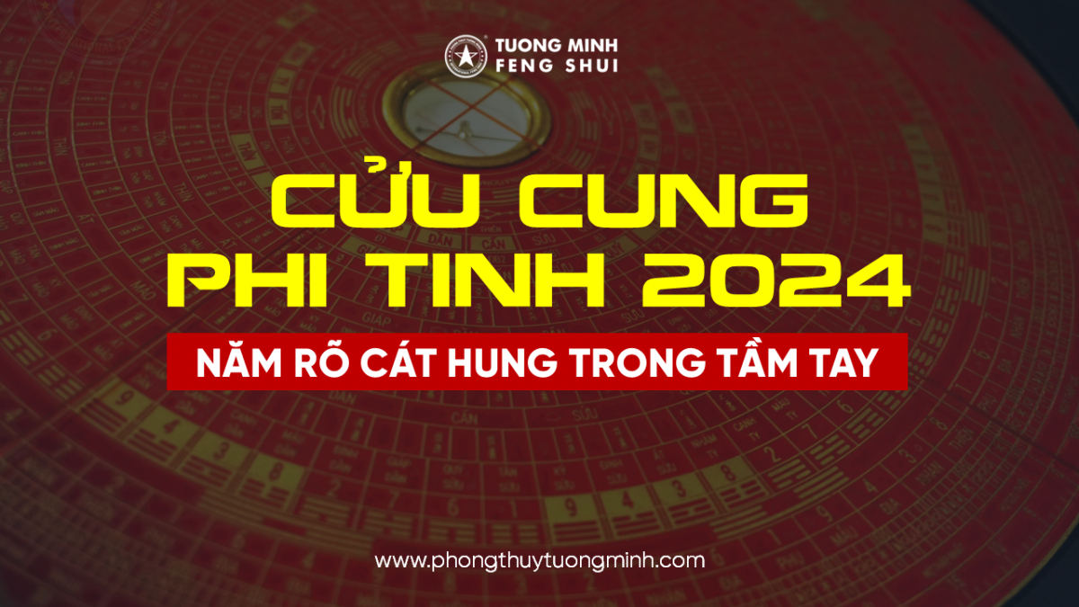 Cửu Cung Phi Tinh 2024 Giáp Thìn - Cát Hung Trong Tầm Tay