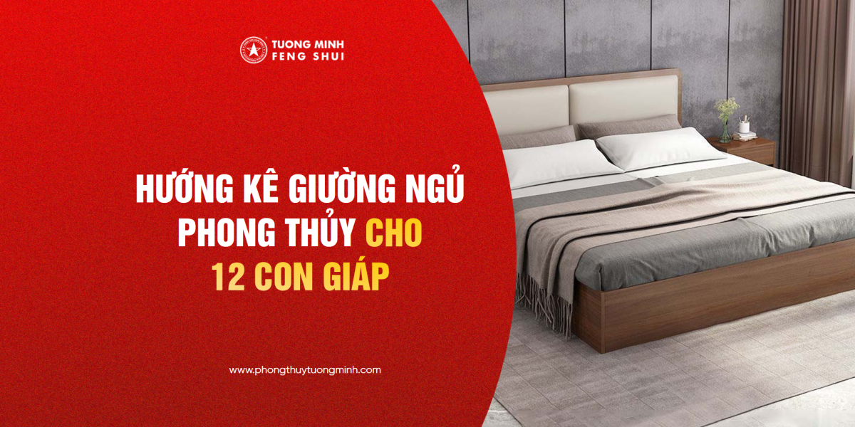 Xác Định Hướng Kê Giường Ngủ Phong Thủy Cho 12 Con Giáp Luôn Khỏe Mạnh - Hanh Thông