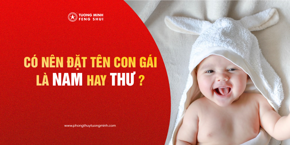 Có Nên Đặt Tên Con Gái Là Nam Hay Là Thư ? Tên Hán Việt Đang Bị Xem Nhẹ!