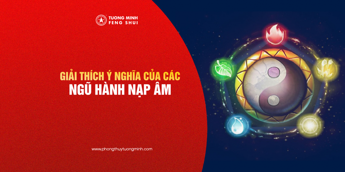 Giải Thích Ý Nghĩa Của Các Ngũ Hành Nạp Âm