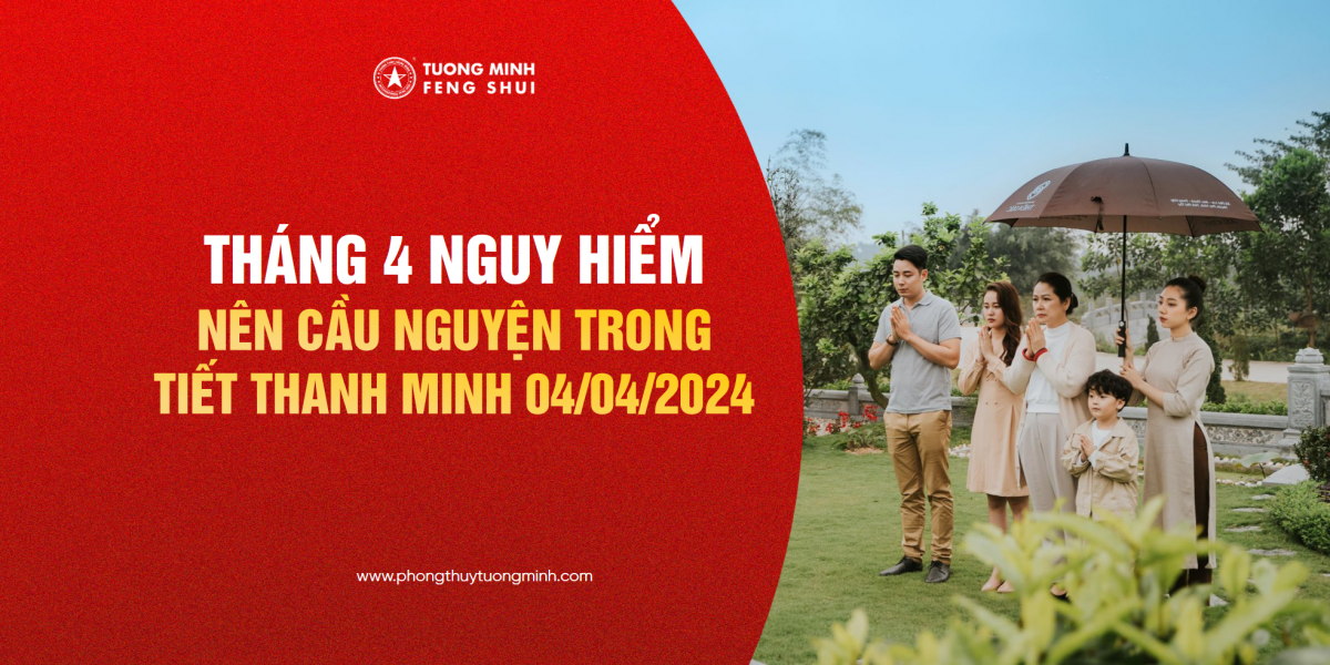 Tháng 4 Nguy Hiểm - Nên Cầu Nguyện Trong Tiết Thanh Minh