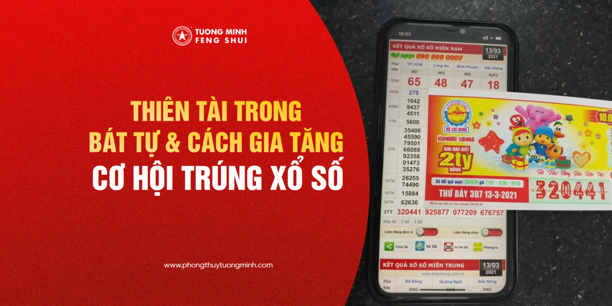  Thiên Tài Trong Bát Tự - Yếu Tố Gia Tăng Cơ Hội Trúng Xổ Số