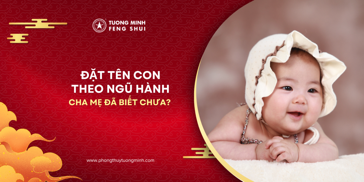 Đặt Tên Con Theo Ngũ Hành Hợp Mệnh Cho Bé - Cha Mẹ Đã Biết Chưa?