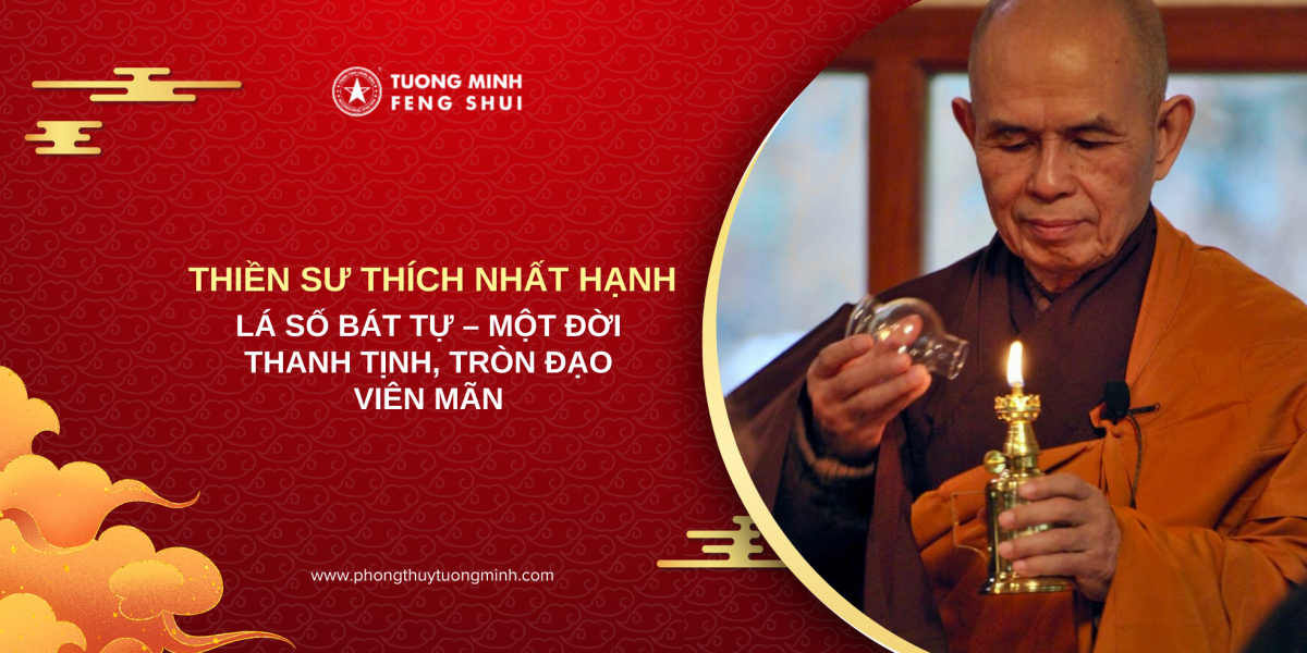 Lá Số Bát Tự Thiền Sư Thích Nhất Hạnh – Một Đời Thanh Tịnh, Tròn Đạo Viên Mãn