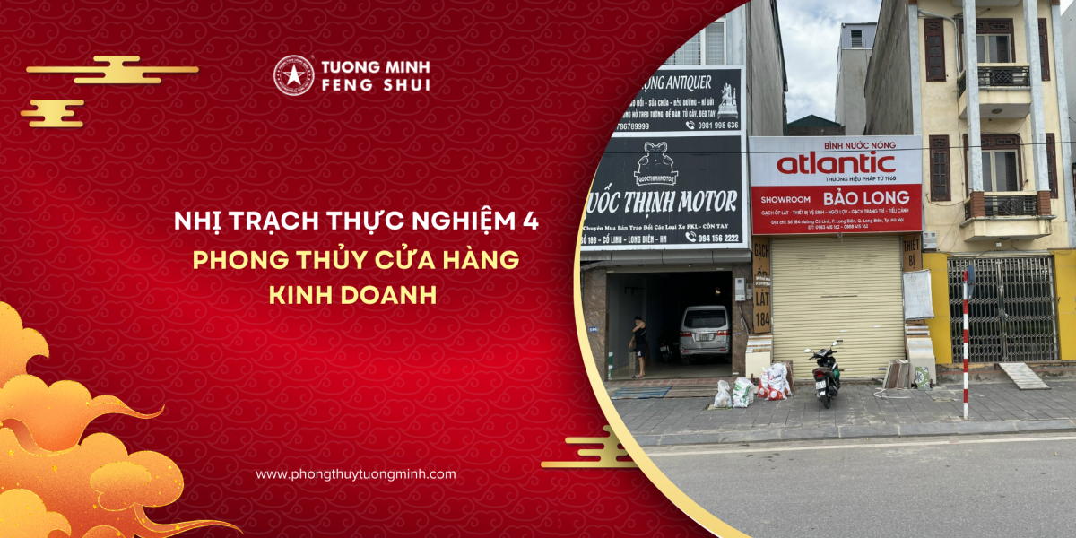 Nhị Trạch Thực Nghiệm 4: Phong Thủy Cửa Hàng Kinh Doanh