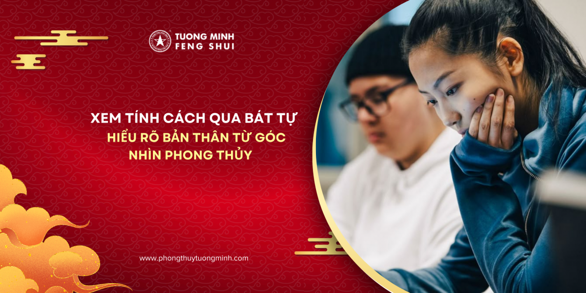 Xem Tính Cách Qua Bát Tự - Hiểu rõ Bản Thân Từ Góc Nhìn phong Thủy
