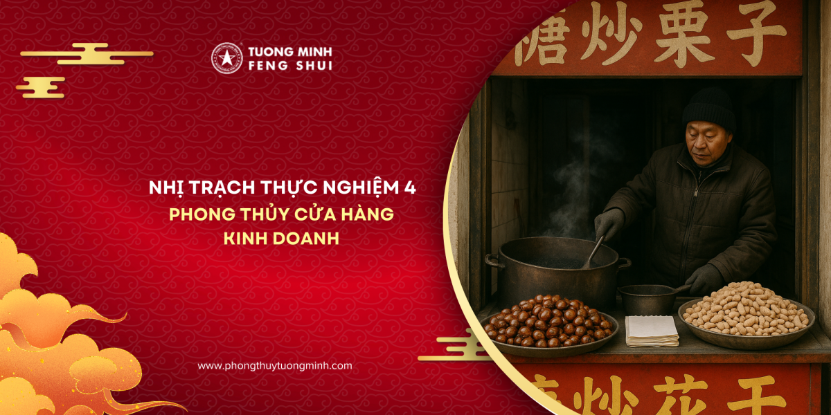 Nhị Trạch Thực Nghiệm 4: Phong Thủy Cửa Hàng Kinh Doanh