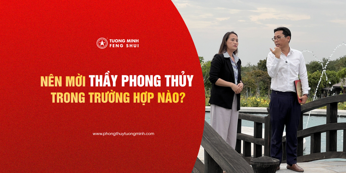 Nên Mời Thầy Phong Thủy Trong Các Trường Hợp Nào?