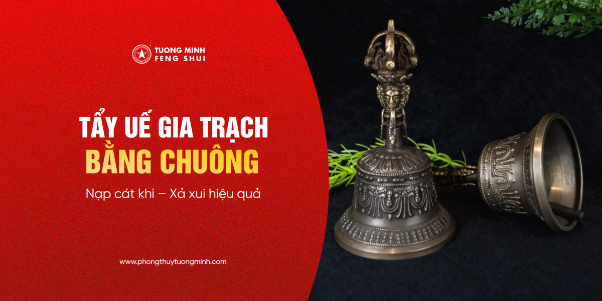 Mách Bạn Cách Tẩy Uế Nhà Bằng Chuông Giúp Xả Xui, Đẩy Lùi Vận Khí Xấu