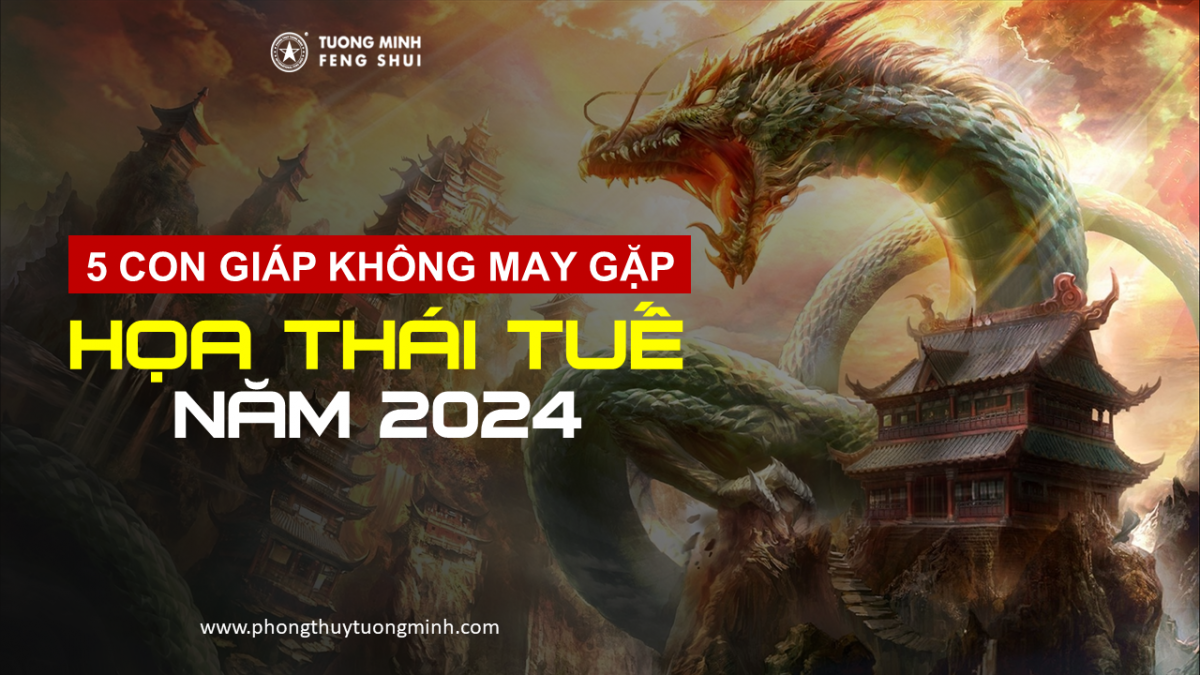 Những Tuổi Nào Sẽ Bị Hoạ Thái Tuế Năm 2024? Cách hóa giải hiệu quả nhất