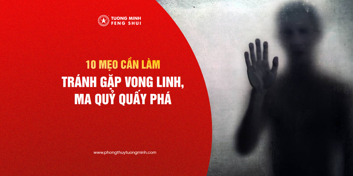 Lưu Lại Ngay 10 Mẹo Cần Làm Để Tránh Gặp Vong Linh, Ma Quỷ Quấy Phá